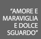 amore e meraviglia e dolce sguardo